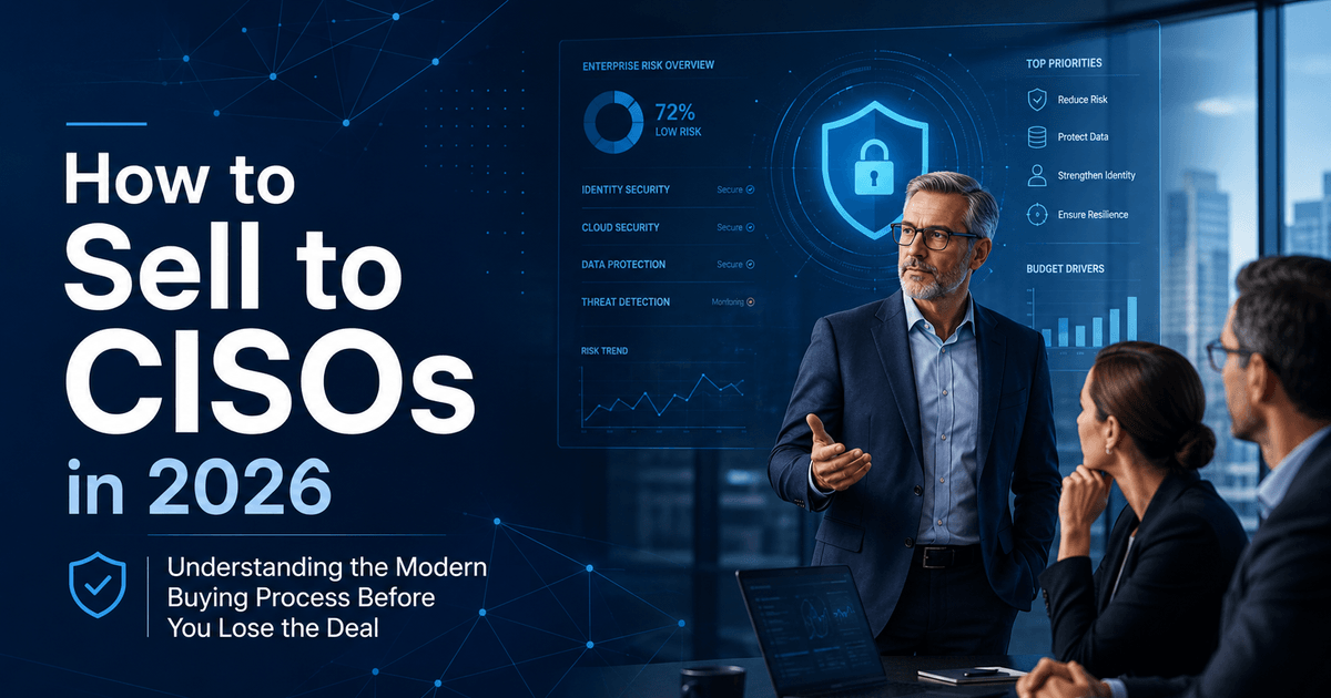 featured image thumbnail for post How to Sell to CISOs in 2026: Understanding the Modern Buying Process Before You Lose the Deal